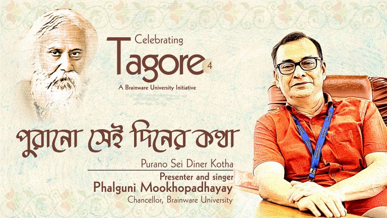 Celebrating Tagore: A Brainware University Initiative. Featuring Phalguni Mookhopadhayay, Chancellor of Brainware University, presenting and singing the Rabindra Sangeet "Purano Sei Diner Kotha.