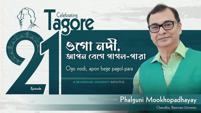 An image promoting an event titled "Celebrating Tagore" with a focus on Rabindra Sangeet. The text on the image includes the Bengali words "ওগো নদী, আপনে বেগে পাগল-পারা" and its English transliteration "Ogo nodi, apon bege pagol-para." The event is presented and sung by Phalguni Mookhopadhayay, the Chancellor of Brainware University. The design features the number "21" prominently, suggesting it might be the 21st episode of a series. The image also includes a silhouette of Rabindranath Tagore's profile, emphasizing the cultural significance of Rabindra Sangeet.